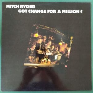 Mitch Ryder - Got Change For A Million? NM